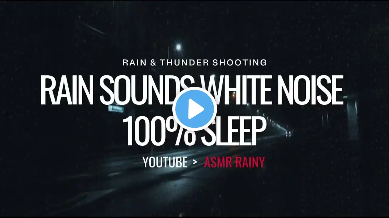 RAIN SOUND WHITE NOISE 100% SLEEP (RAIN & THUNDER SHOOTING)