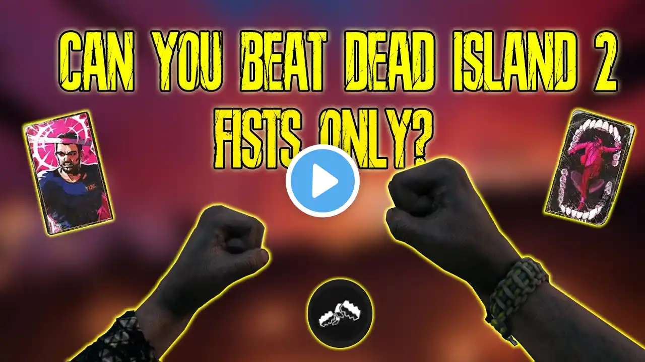 Can you beat Dead Island 2 with only your Fists?