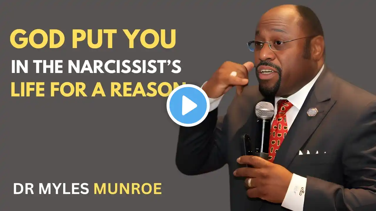 God Put You in the Narcissist’s Life for a Reason | Inspired by  Dr. Myles Munroe