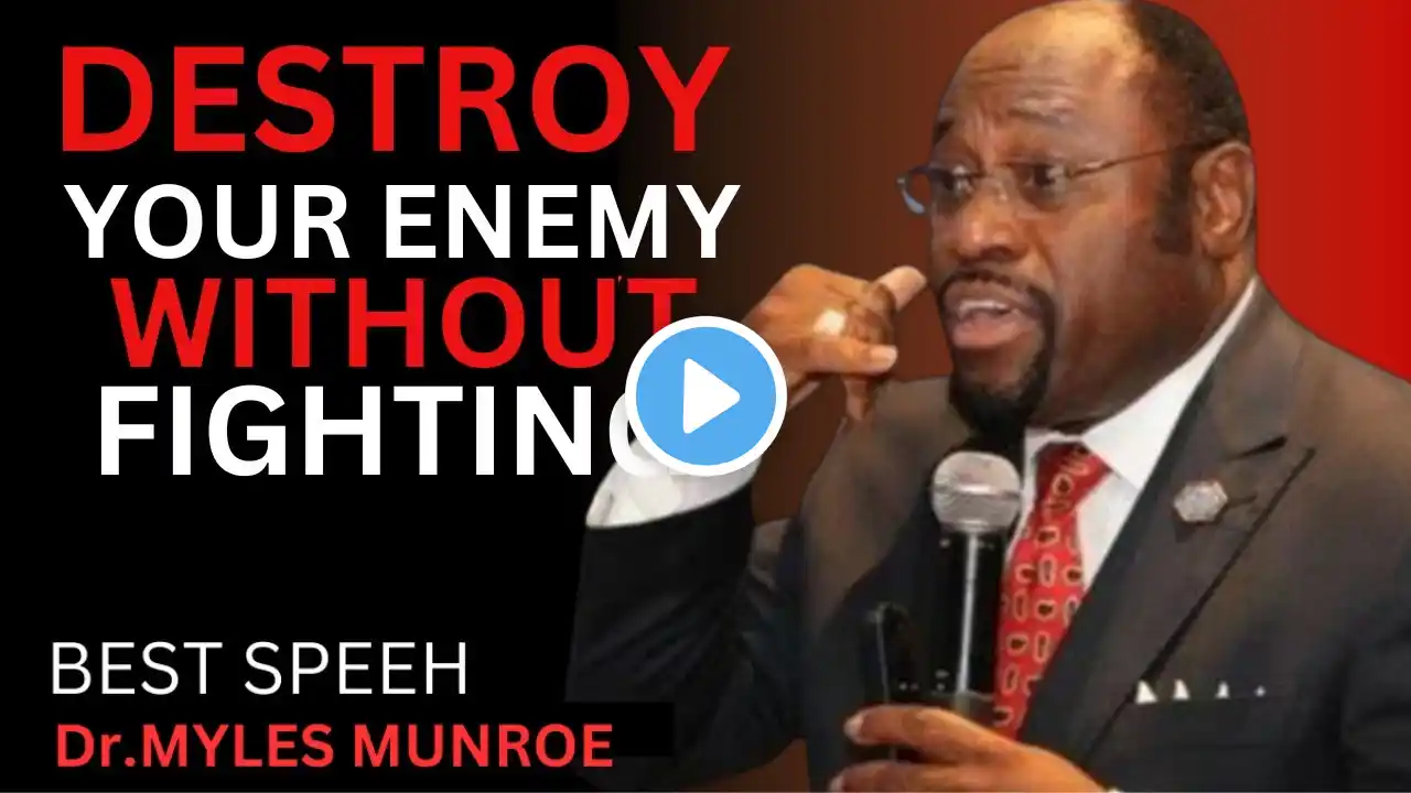 DESTROY YOUR ENEMY WITHOUT FIGHTING | || BY DR MYLES MUNROE ||