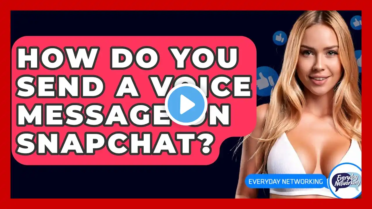 How Do You Send A Voice Message On Snapchat? - Everyday-Networking