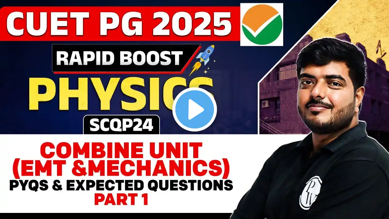 CUET PG 2025 Physics | Combine Unit - EMT & Mechanics | PYQs and Expected Questions - 1 | PW