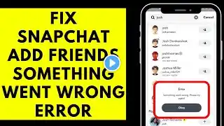 How to Solve Snapchat Add Friends Something Went Wrong Problem in 2023 (Easy Solution)