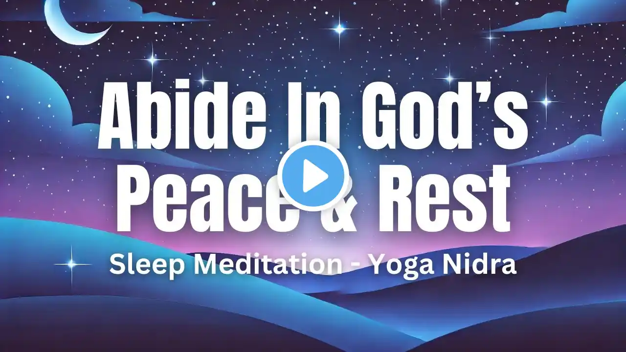 Abide in God's Peace & Deep Rest - Sleep Meditation - Sleep Music - NSDR