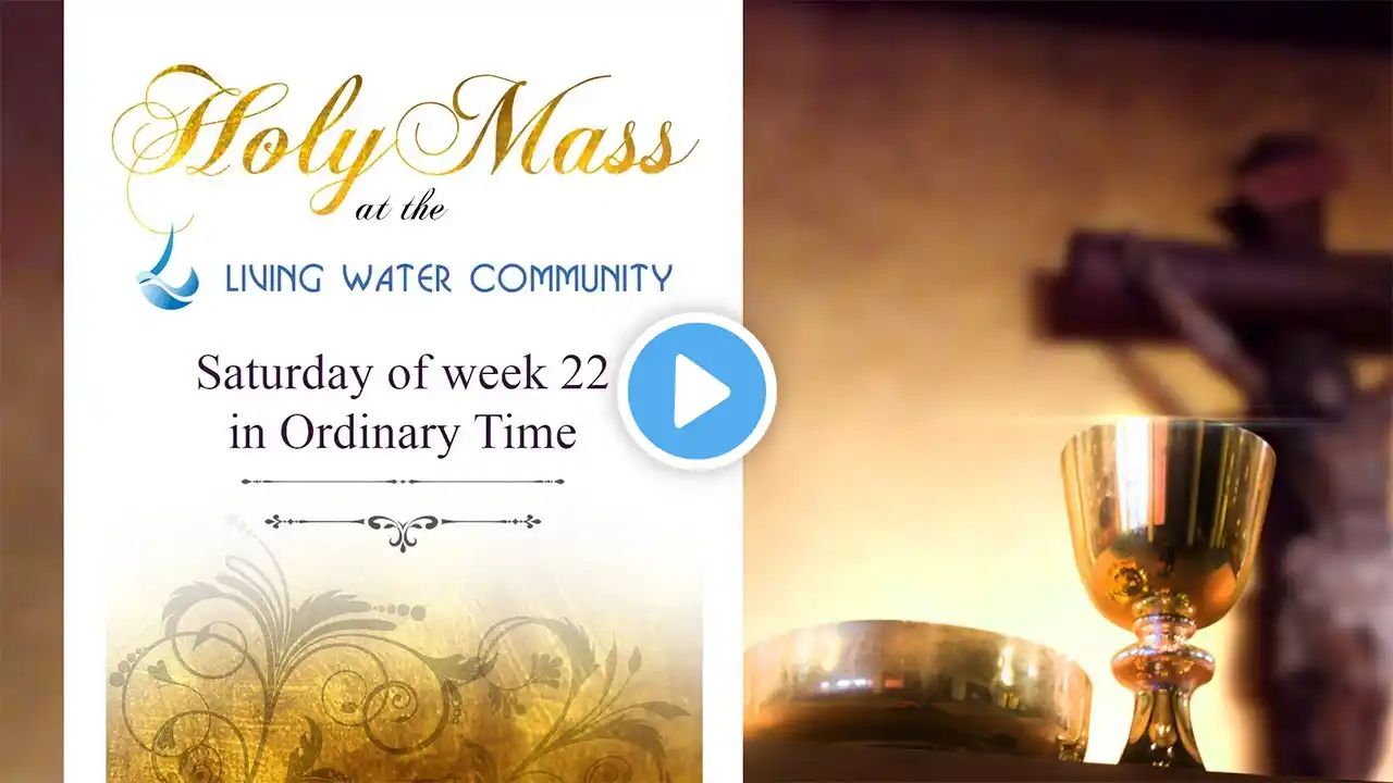 Holy Mass - Saturday of Week 22 in Ordinary Time - 3rd September, 2022