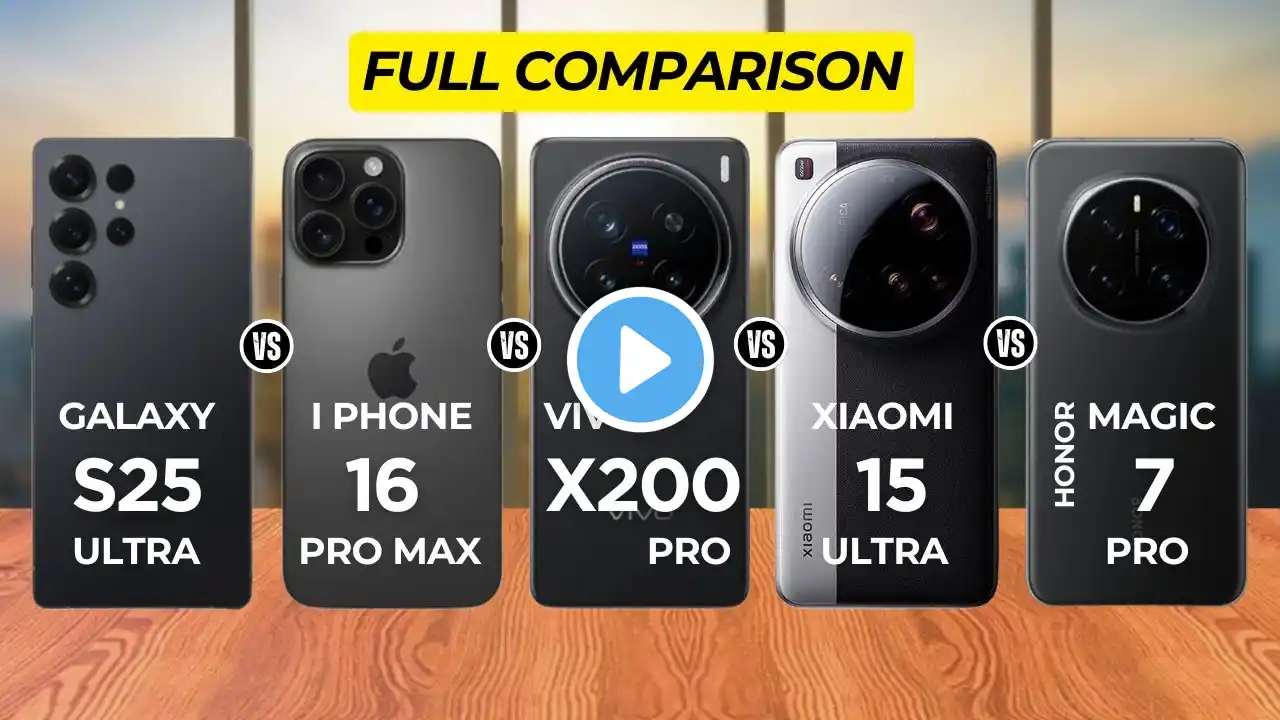 Samsung Galaxy S25 Ultra vs iPhone 16 Pro Max vs Vivo X200 Pro vs Magic 7 Pro vs Xiaomi 15 Ultra