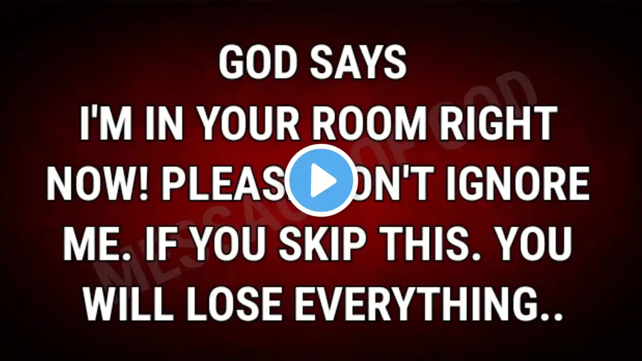 ☪️God Says, I'm in Your Room Right Now! Please Don't Ignore me. If You skip This, You will...