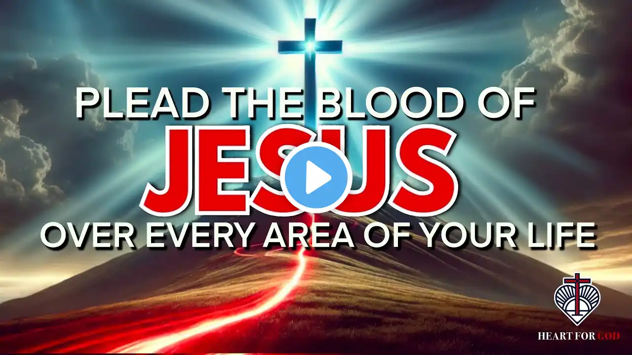 Prayers to Plead the Blood of Jesus: Let God’s Protection Surround Every Aspect of Your Life