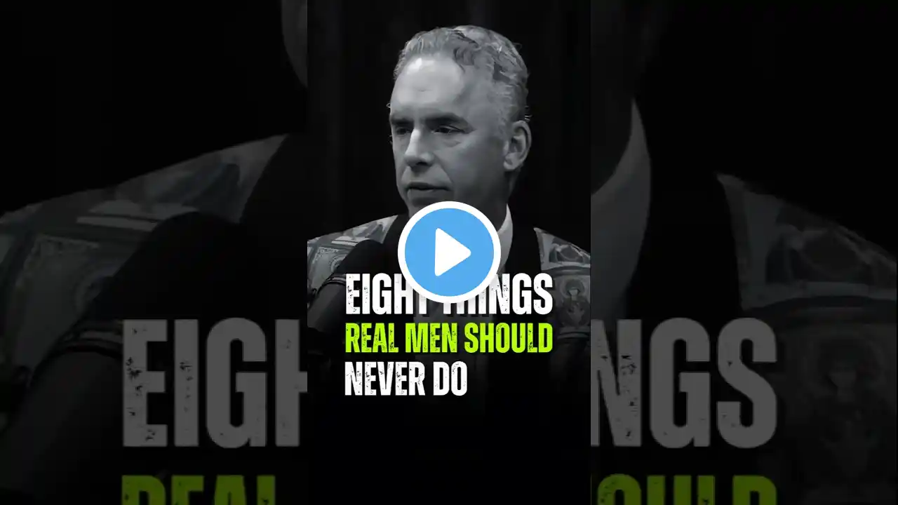 Eight Things Real Men Should Never Do - Jordan Peterson #motivation #quotes #jordanpeterson