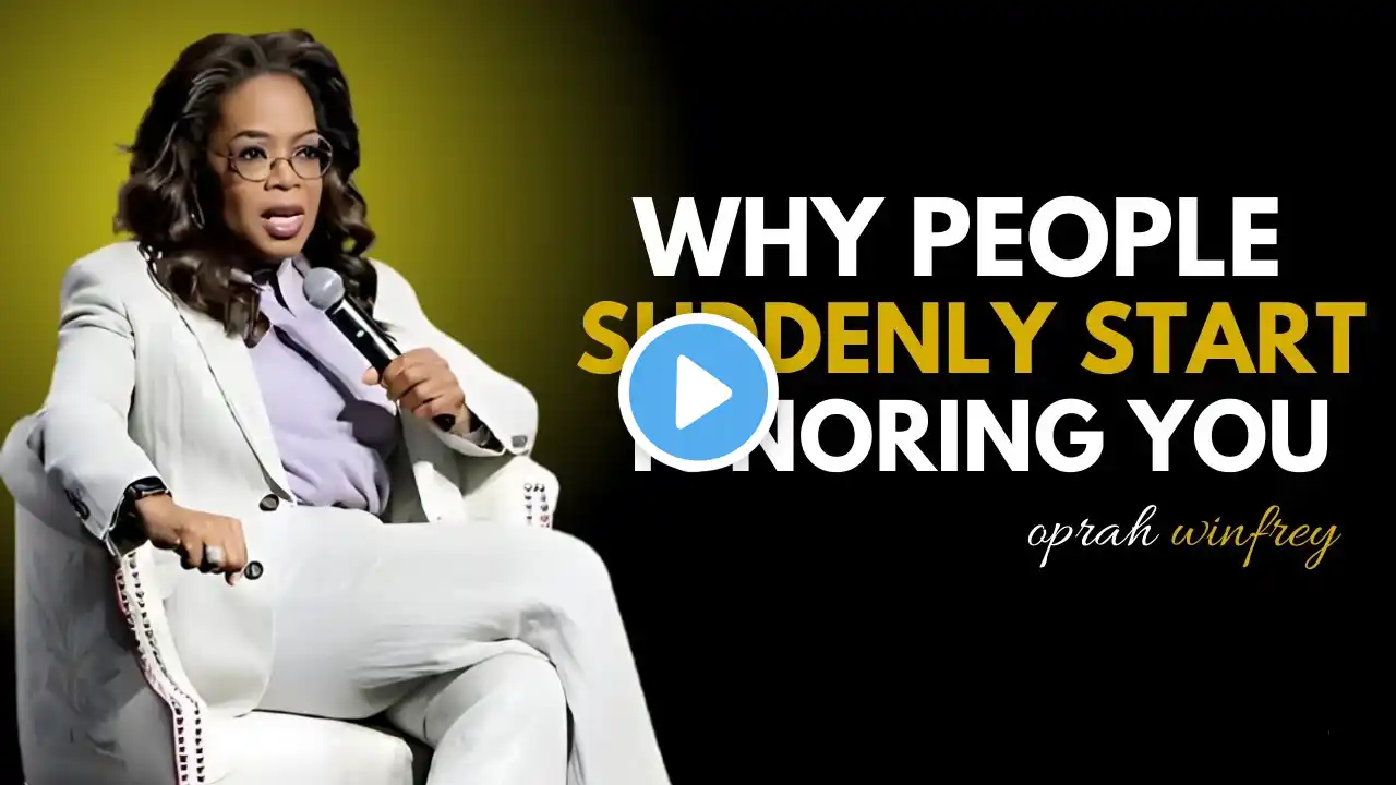 WHY PEOPLE SUDDENLY START IGNORING YOU | OPRAH WINFREY BEST MOTIVATIONAL SPEECH