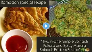 "Two in One: Simple Spinach Pakora and Spicy Masala Spinach Fritters Recipe"🌿🧆