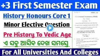 +3 First Semester Exam // History Minor Elective Question Paper // Pre Historic To Vedic Age Core 1