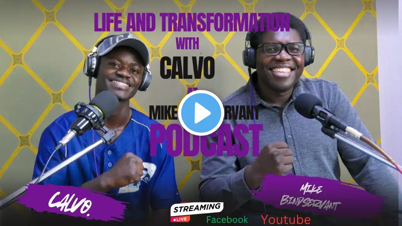 LIFE AND TRANSFORMATION WITH CALVINS AT MIKE BONDSERVANT PODCAST EP 002#journey #persistence #faith