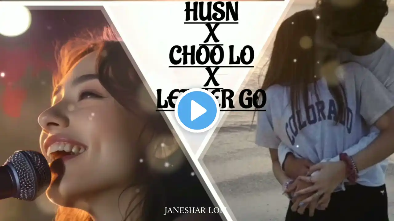 UnforgettableHusn-x-Choo-Lo-x-Let-Her-go |JANESHAR LOFI |Anuv Jain