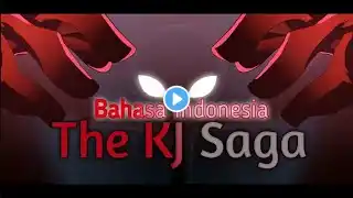 The KJ Saga (Dubbing Bahasa Indonesia)