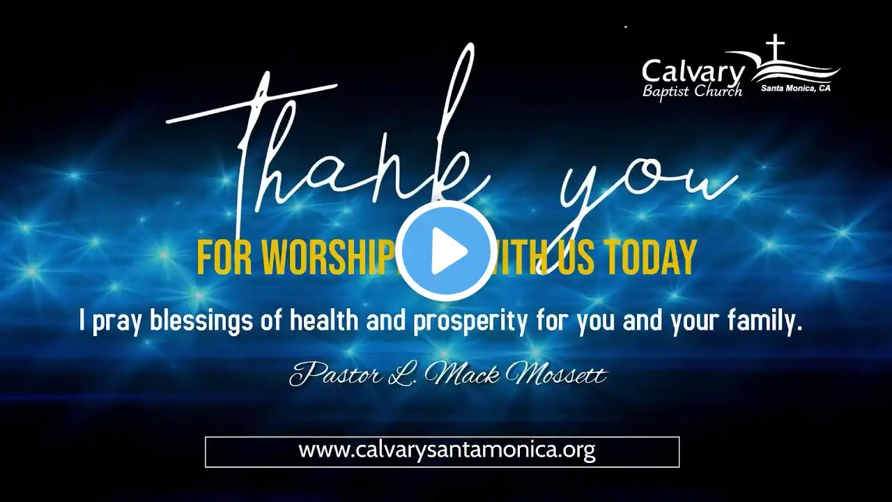 Calvary Baptist Church, Santa Monica 10:30 AM Morning Worship Service