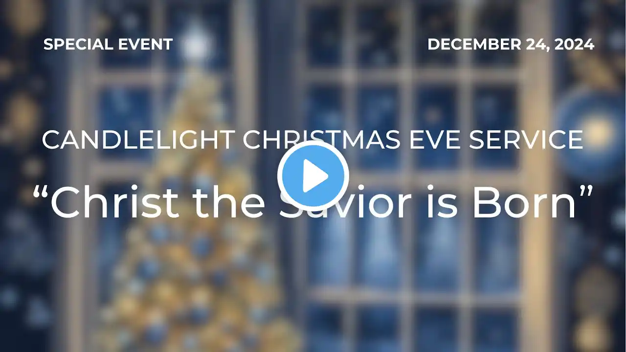 Candlelight Christmas Eve Service: December 24, 2024