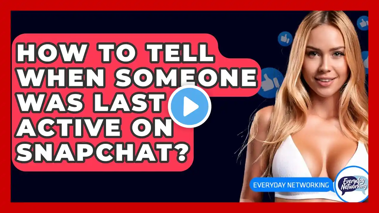 How To Tell When Someone Was Last Active On Snapchat? - Everyday-Networking