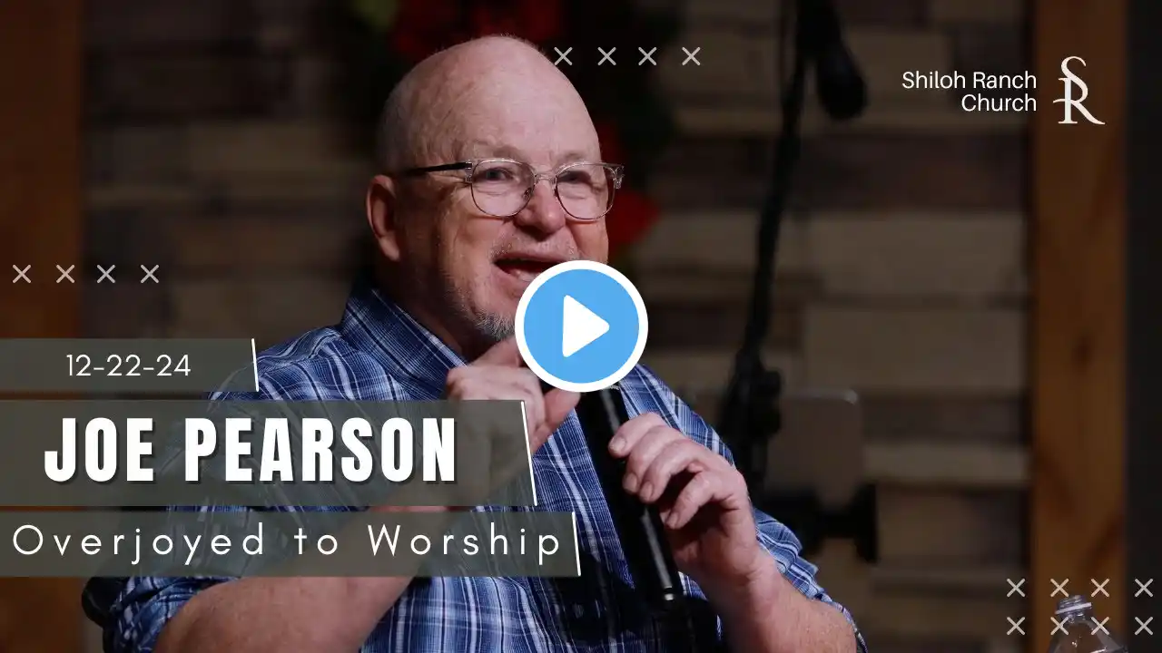 Overjoyed to Worship - Joe Pearson - 12-22-24