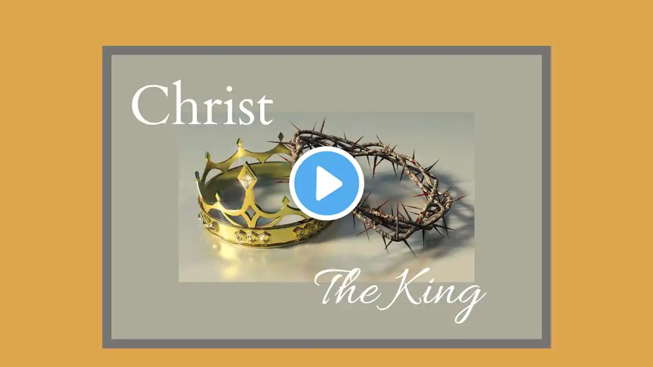 Sermon - "Christ, The King" 11/20/2022