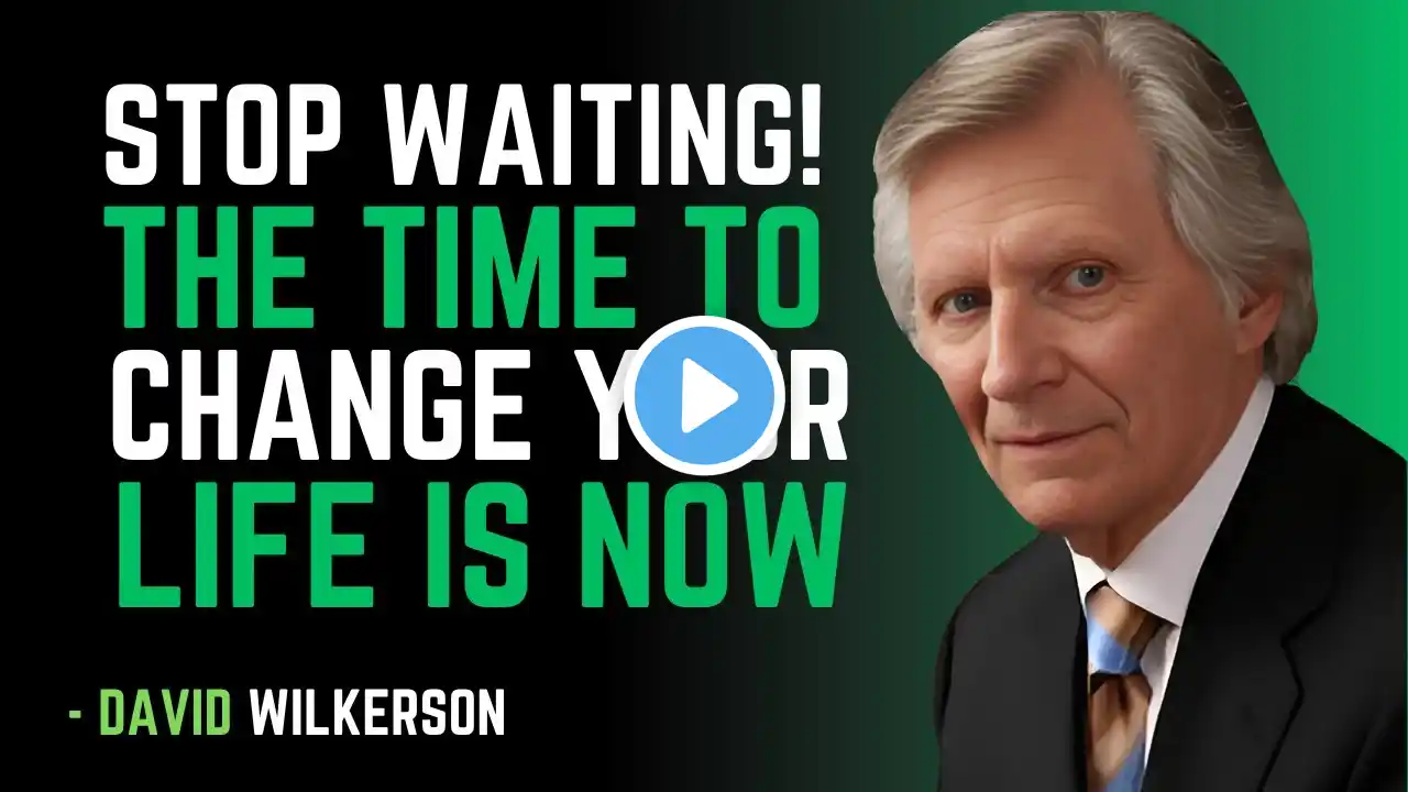 🔥 Stop Waiting! Change Your Life NOW – The Ultimate Motivational Speech by David Wilkers 🚀