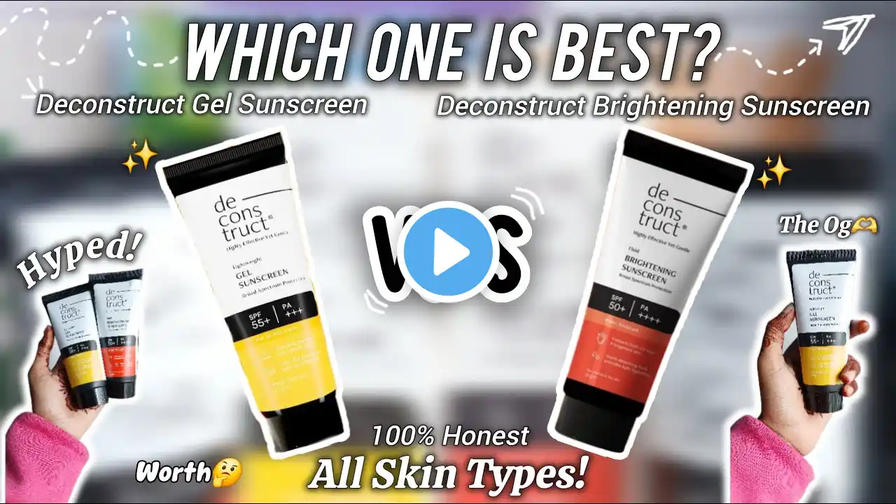 Deconstruct *Gel Sunscreen VS Fluid Brightening Sunscreen👀!