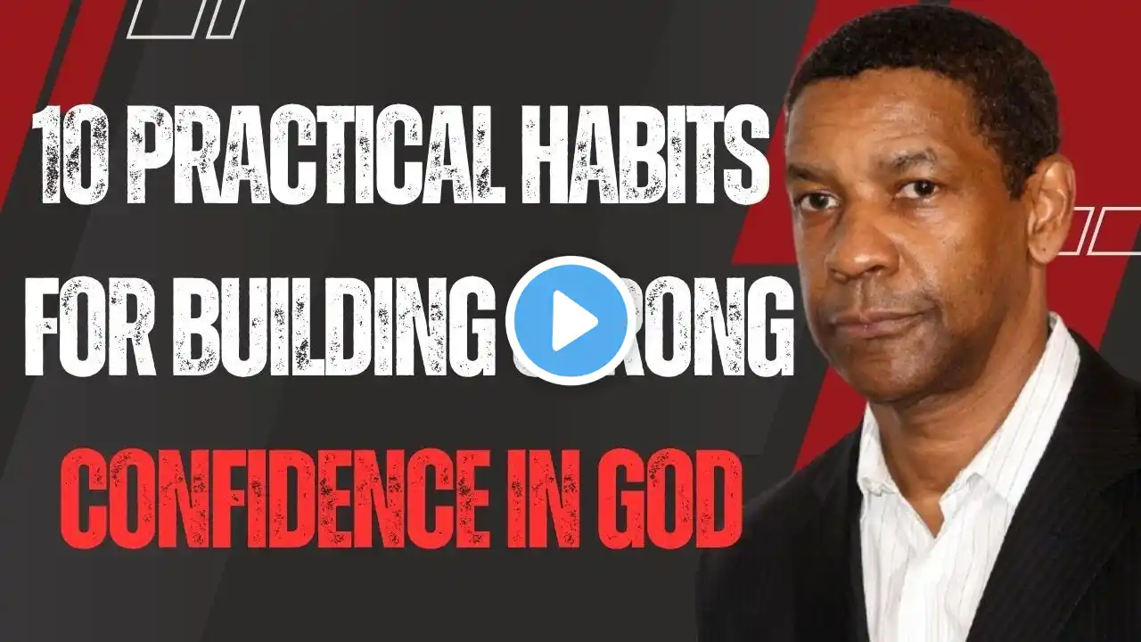 10 Practical Habits for Building Strong Confidence in God! | DENZEL WASHINGTON BEST SPEECH