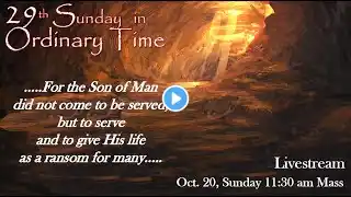 Sunday Mass, Twenty-Ninth Sunday in Ordinary Time, October 20, 2024, 11:30 AM