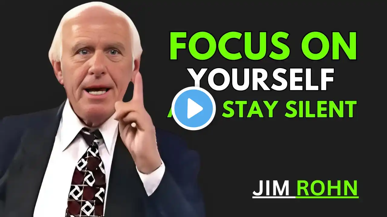 Focus on Yourself and Stay Silent || The Most Powerful Speech By Jim Rohn ||