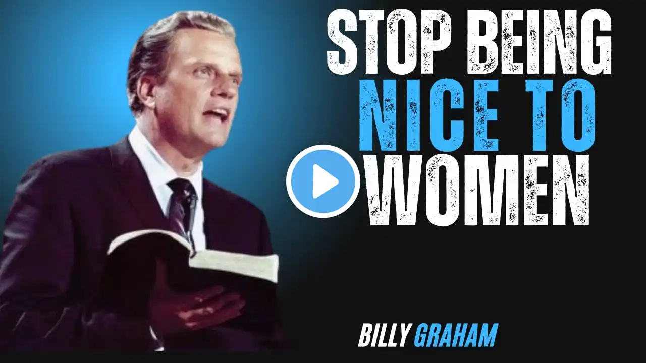 "Stop Being Too Nice to Women – Unlock Your True Power!" ||BEST MOTIVATIONAL SPEECH Billy Graham