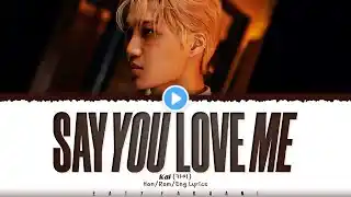 KAI (카이) - 'Say you love me' Lyrics [Color Coded_Han_Rom_Eng]