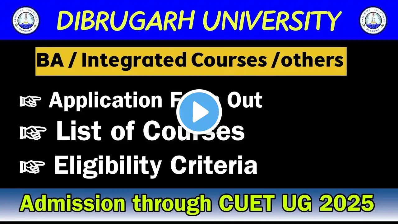 Dibrugarh University Admission 2025 : Courses, Eligibility, Dates & Application Process through CUET